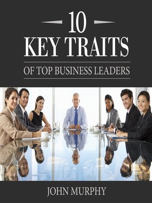 cover image of 10 Key Traits of Top Business Leaders